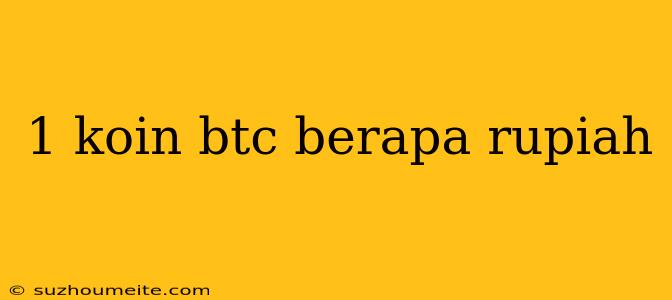 1 Koin Btc Berapa Rupiah