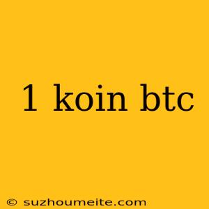 1 Koin Btc