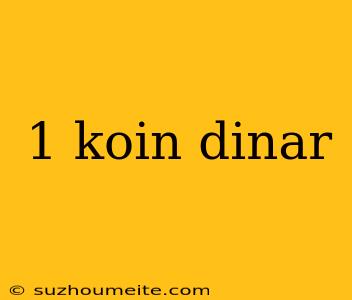 1 Koin Dinar