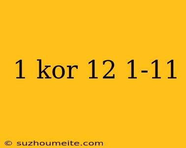 1 Kor 12 1-11