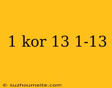 1 Kor 13 1-13