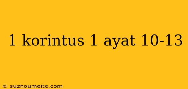 1 Korintus 1 Ayat 10-13