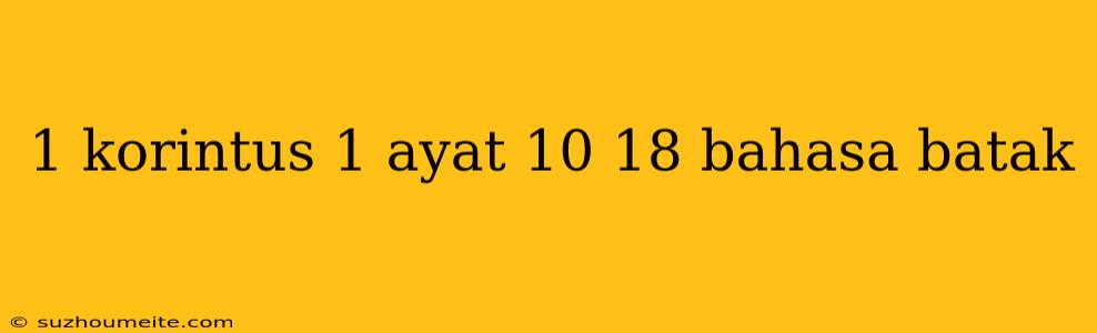 1 Korintus 1 Ayat 10 18 Bahasa Batak