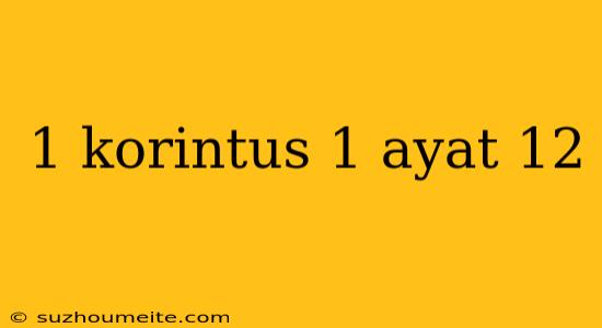 1 Korintus 1 Ayat 12