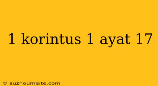 1 Korintus 1 Ayat 17