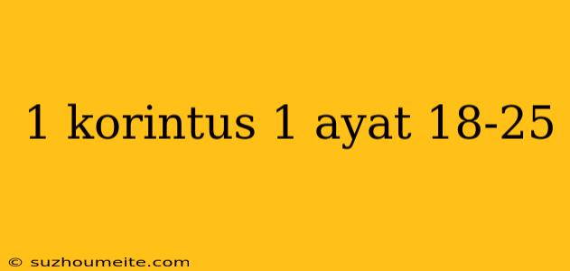 1 Korintus 1 Ayat 18-25