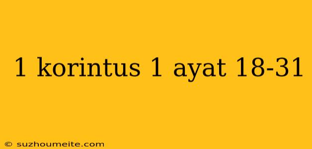 1 Korintus 1 Ayat 18-31