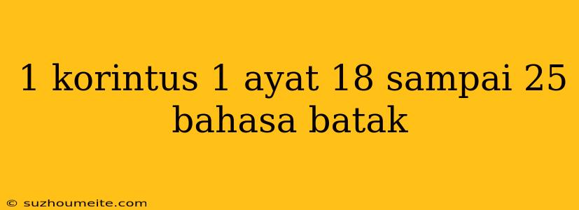 1 Korintus 1 Ayat 18 Sampai 25 Bahasa Batak