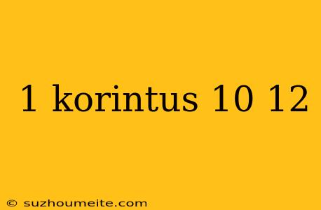 1 Korintus 10 12