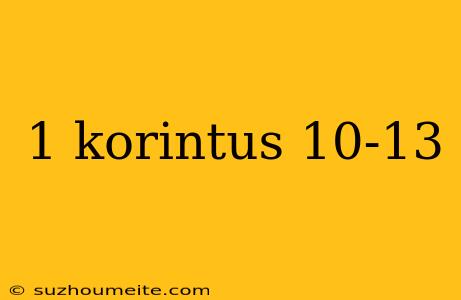 1 Korintus 10-13