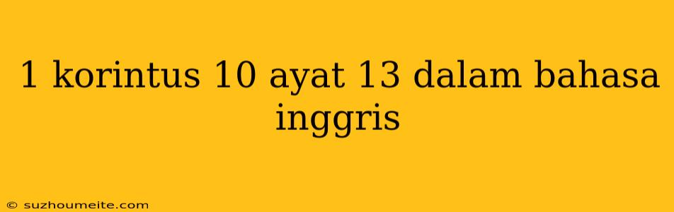 1 Korintus 10 Ayat 13 Dalam Bahasa Inggris