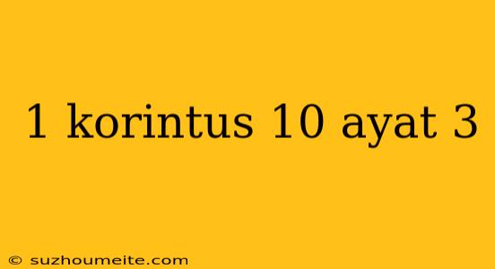 1 Korintus 10 Ayat 3