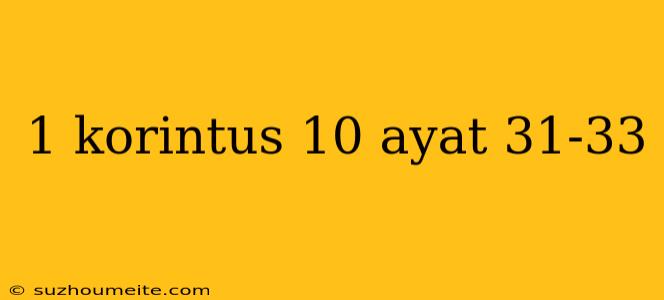 1 Korintus 10 Ayat 31-33