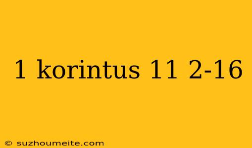 1 Korintus 11 2-16