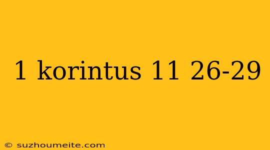 1 Korintus 11 26-29