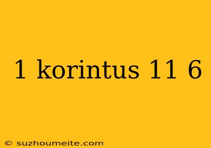 1 Korintus 11 6