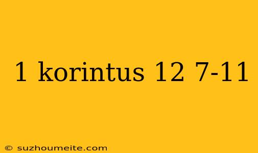 1 Korintus 12 7-11