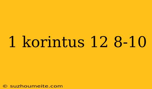 1 Korintus 12 8-10