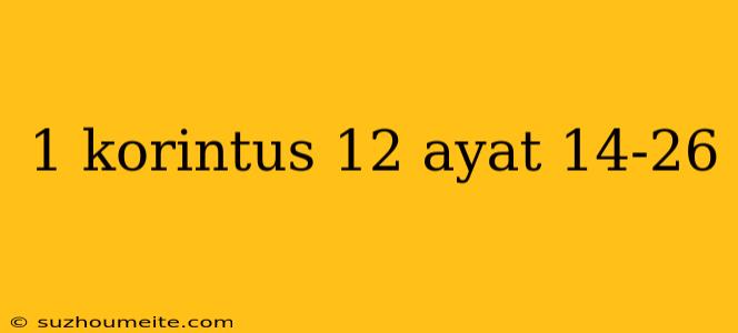 1 Korintus 12 Ayat 14-26