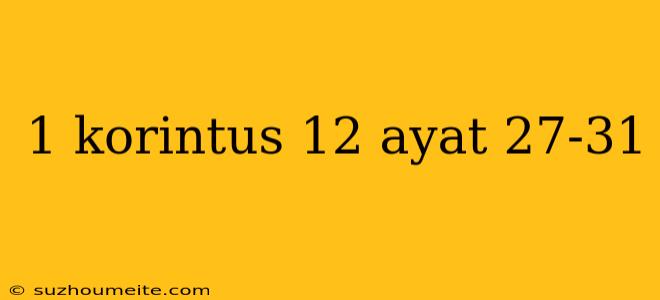 1 Korintus 12 Ayat 27-31