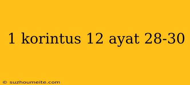 1 Korintus 12 Ayat 28-30