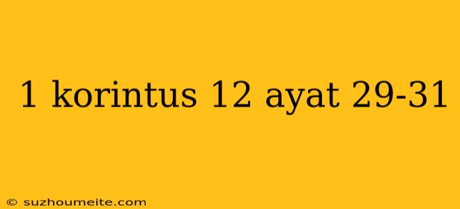 1 Korintus 12 Ayat 29-31