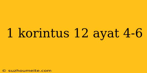 1 Korintus 12 Ayat 4-6