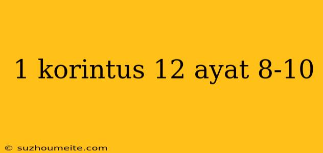 1 Korintus 12 Ayat 8-10