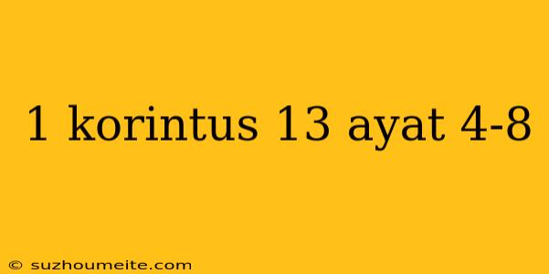 1 Korintus 13 Ayat 4-8