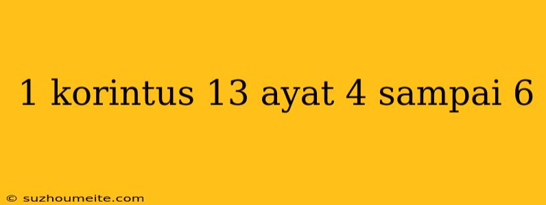 1 Korintus 13 Ayat 4 Sampai 6