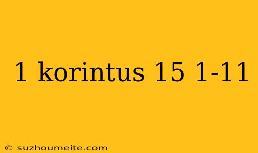 1 Korintus 15 1-11