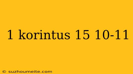 1 Korintus 15 10-11