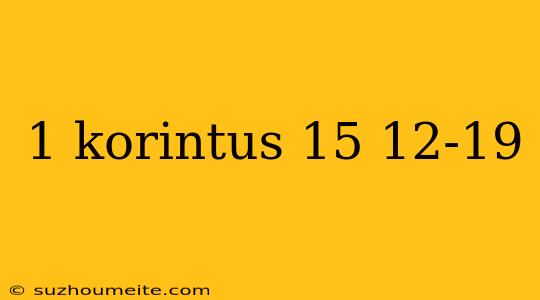 1 Korintus 15 12-19