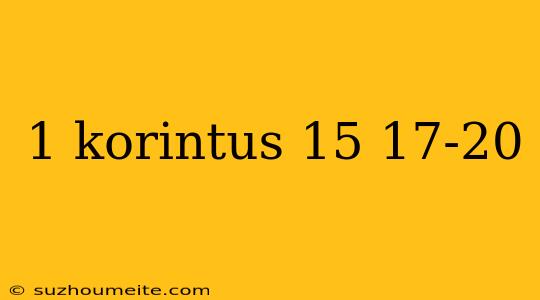 1 Korintus 15 17-20