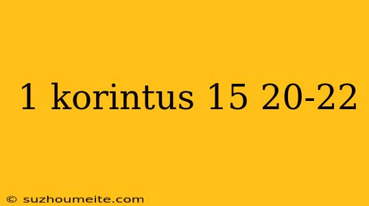 1 Korintus 15 20-22