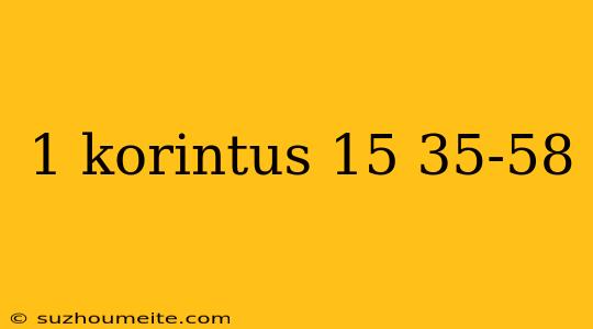 1 Korintus 15 35-58