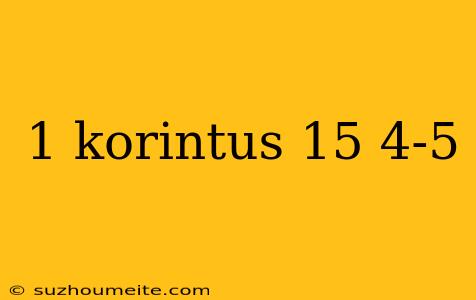 1 Korintus 15 4-5