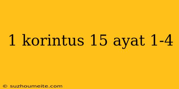 1 Korintus 15 Ayat 1-4