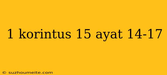 1 Korintus 15 Ayat 14-17