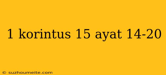 1 Korintus 15 Ayat 14-20