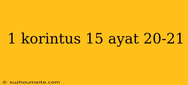 1 Korintus 15 Ayat 20-21