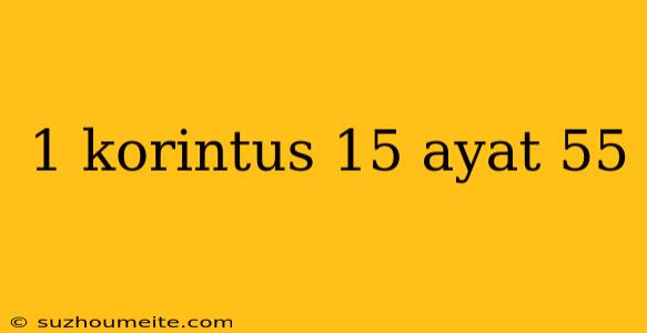 1 Korintus 15 Ayat 55