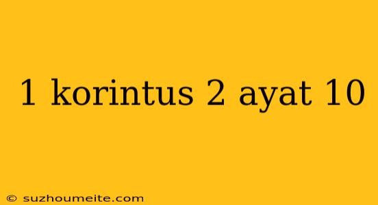 1 Korintus 2 Ayat 10