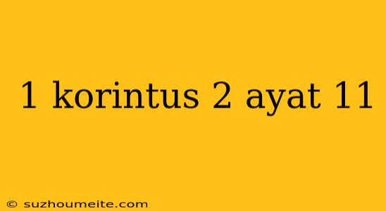 1 Korintus 2 Ayat 11