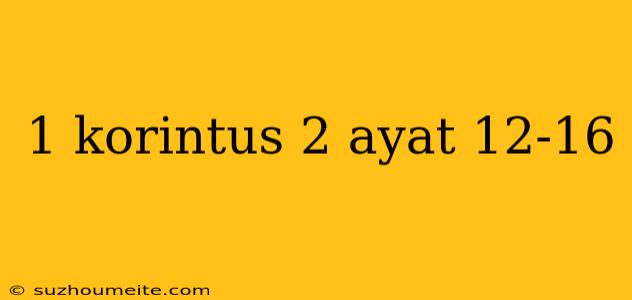 1 Korintus 2 Ayat 12-16