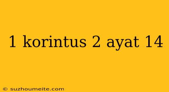 1 Korintus 2 Ayat 14