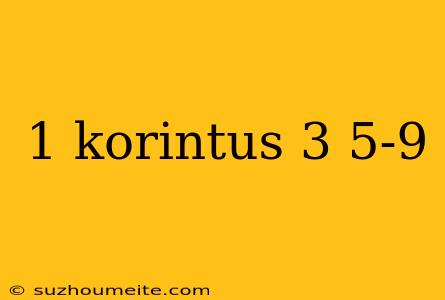 1 Korintus 3 5-9