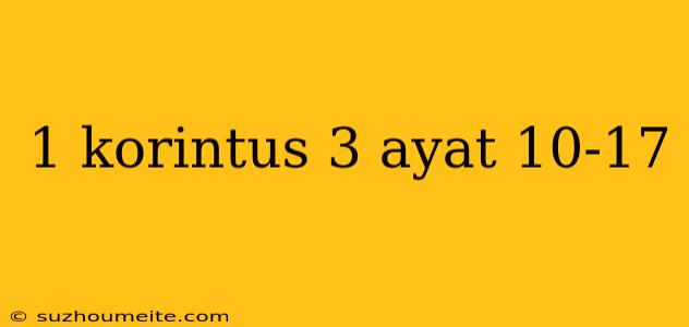 1 Korintus 3 Ayat 10-17