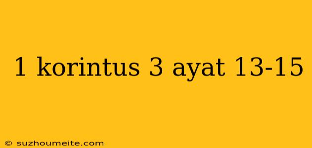 1 Korintus 3 Ayat 13-15