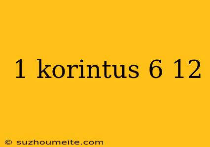 1 Korintus 6 12